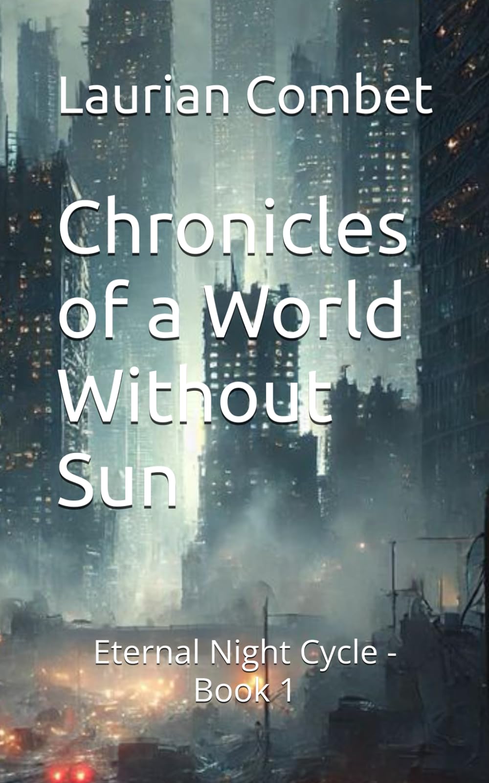 Chronicles of a World Without Sun: Eternal Night Cycle - Book 1 (Impossible Realms)