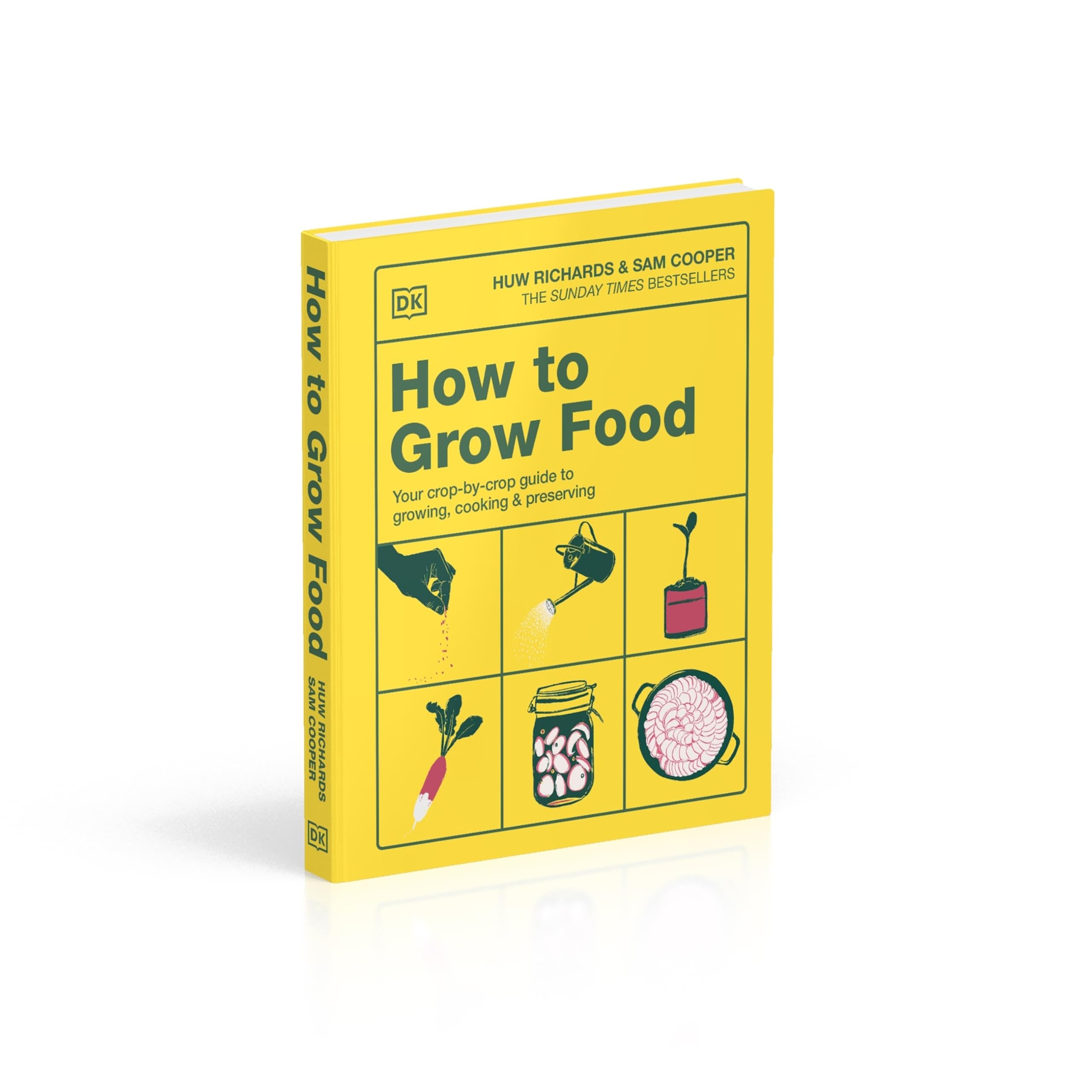 How to Grow Food: Your Crop-by-Crop Guide to Growing, Cooking, & Preserving