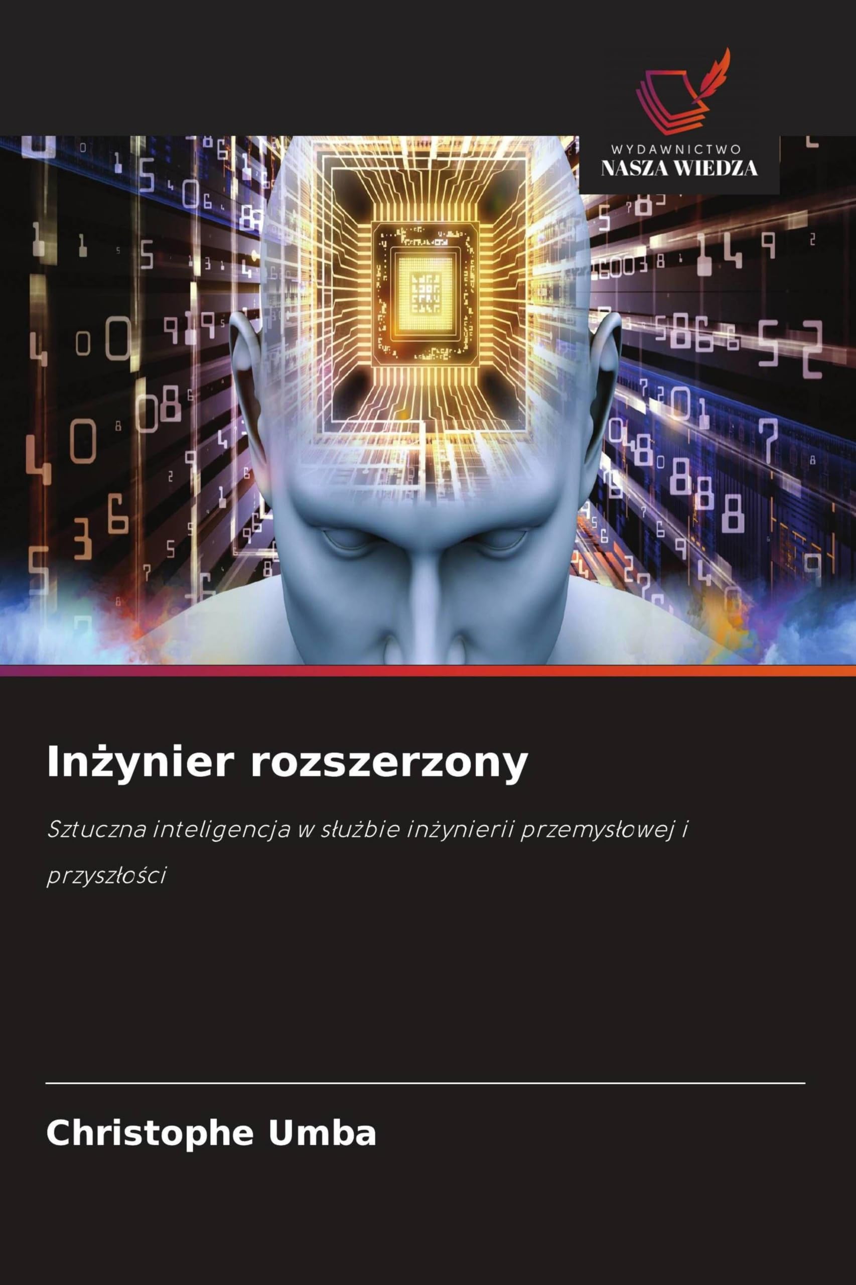 In¿ynier rozszerzony: Sztuczna inteligencja w s¿u¿bie in¿ynierii przemys¿owej i przysz¿o¿ci