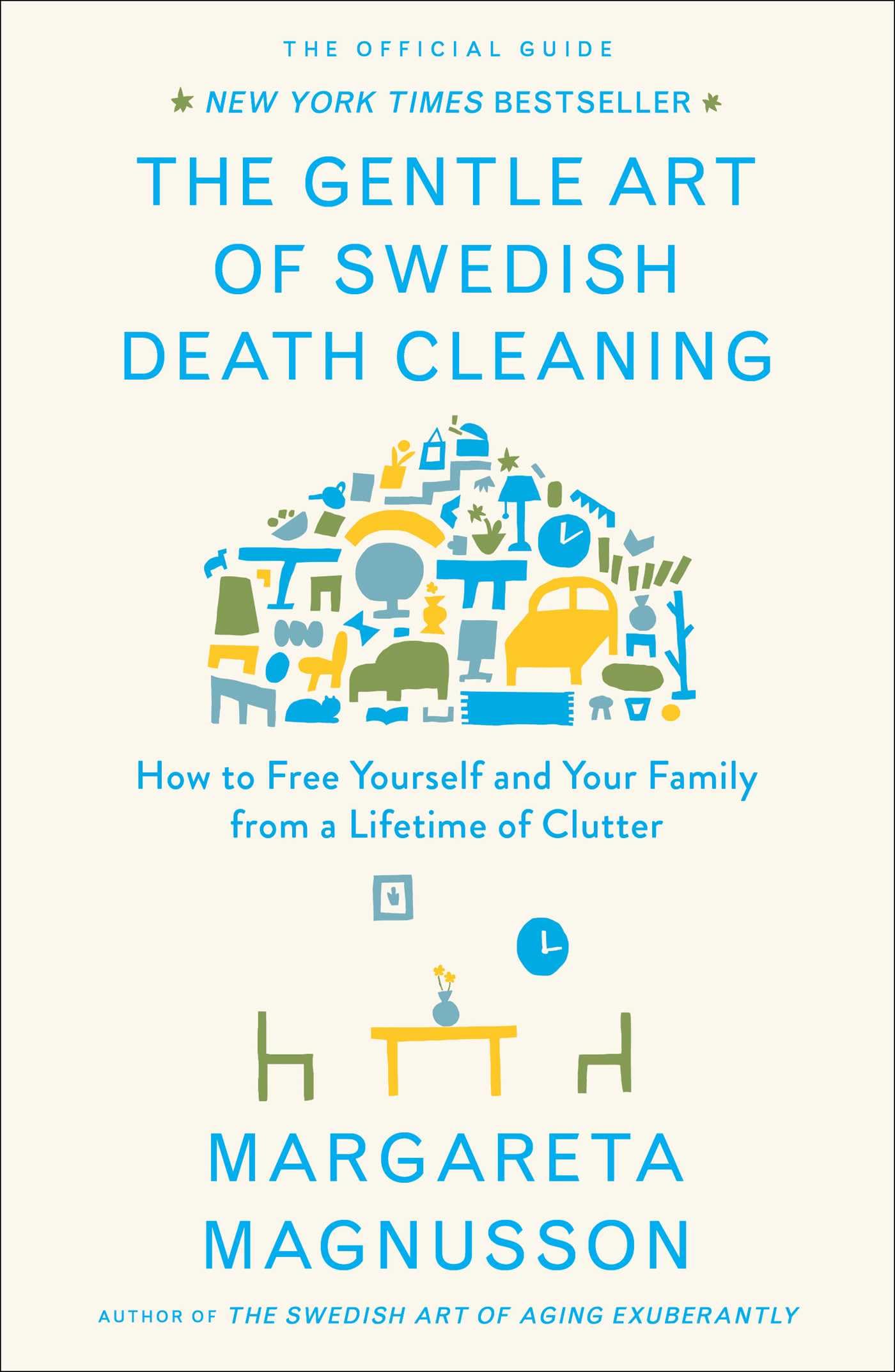 The Gentle Art of Swedish Death Cleaning: How to Free Yourself and Your Family from a Lifetime of Clutter (The Swedish Art of Living & Dying Series)