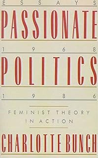 Passionate Politics: Feminist Theory in Action - Essays, 1968-1986