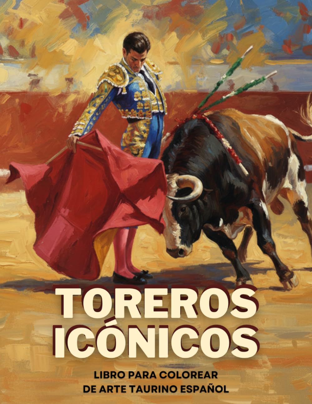 Toreros Icónicos - Libro para Colorear de Arte Taurino Español: Para Adultos y Jóvenes Aficionados | Regalo Souvenir de España