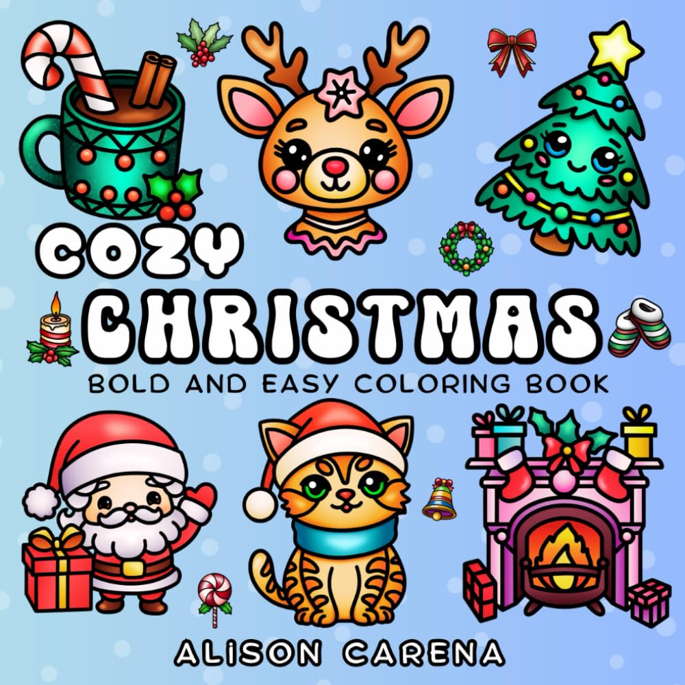 Bold and Easy Cozy Christmas Coloring Book: For Kids Adults, Teens and Seniors Featuring 40 Cute Hand Drawn Illustrations With Simple Designs and