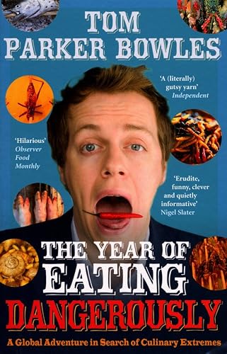 The Year Of Eating Dangerously: A Global Adventure in Search of Culinary Extremes [Idioma Inglés]