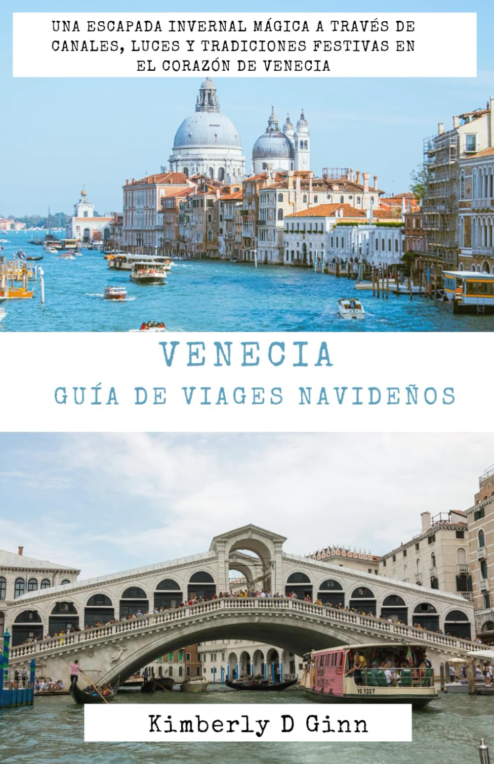 VENECIA GUÍA DE VIAGES NAVIDEÑOS: Una escapada invernal mágica a través de canales, luces y tradiciones festivas en el corazón de Venecia