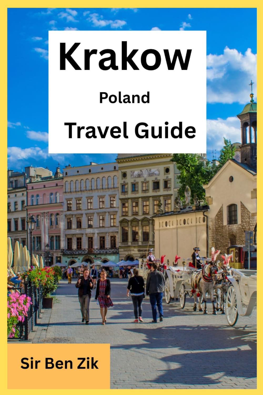 Krakow Poland Travel Guide: Complete and Updated Vacation Tips for tourists and new visitors