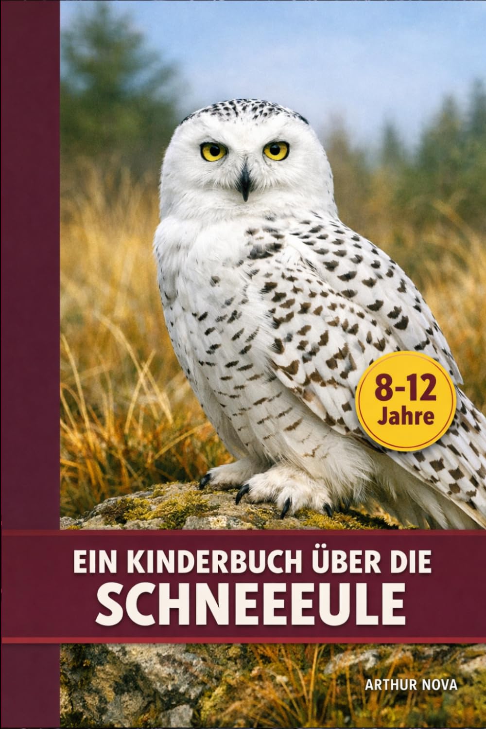 Ein Kinderbuch über die Schneeeule: Eine herzerwärmende Erzählung für neugierige junge Leser
