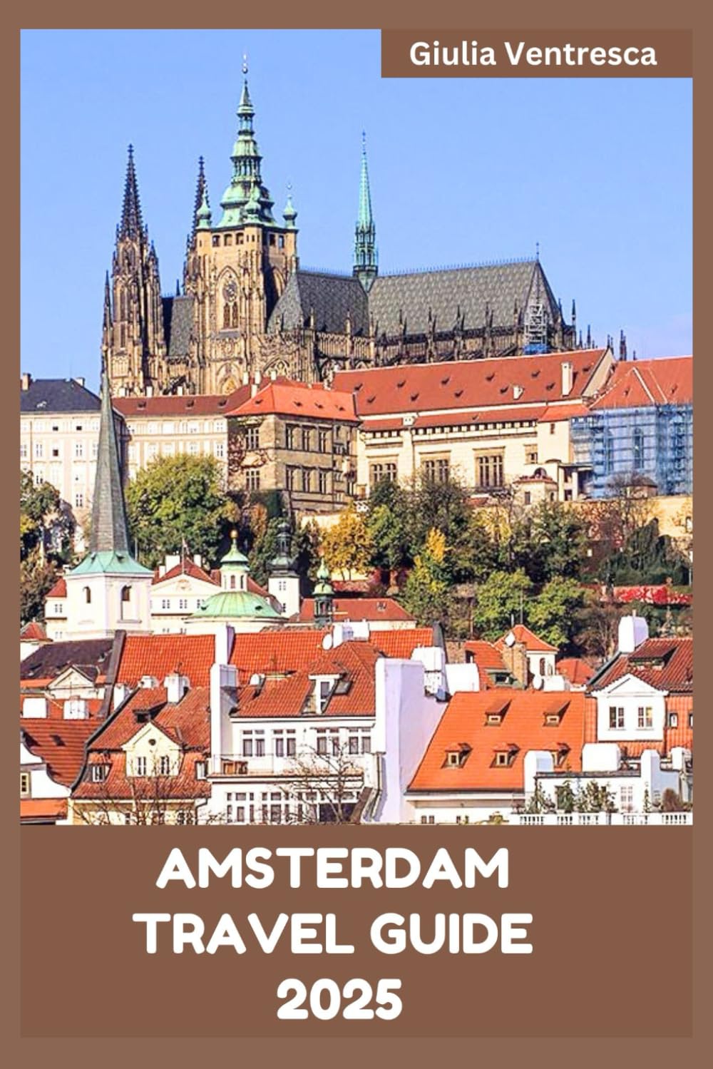 AMSTERDAM TRAVEL GUIDE 2025: Top Attractions, Hidden Gems, Budget Tips and Itinerary for Unforgettable Trip