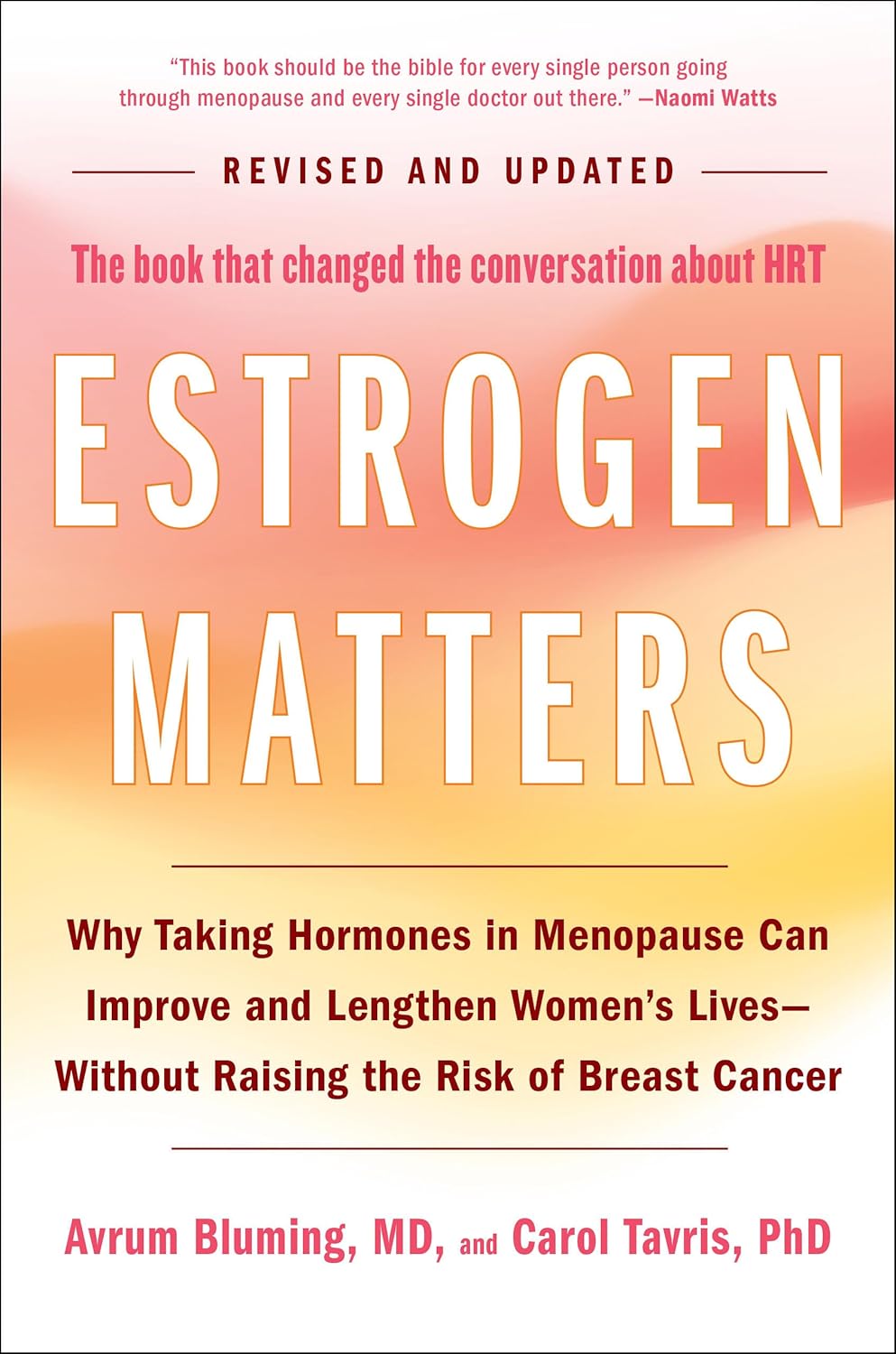 Estrogen Matters: Why Taking Hormones in Menopause Can Improve and Lengthen Women's Lives -- Without Raising the Risk of Breast Cancer (2024 Revised and Updated Edition)