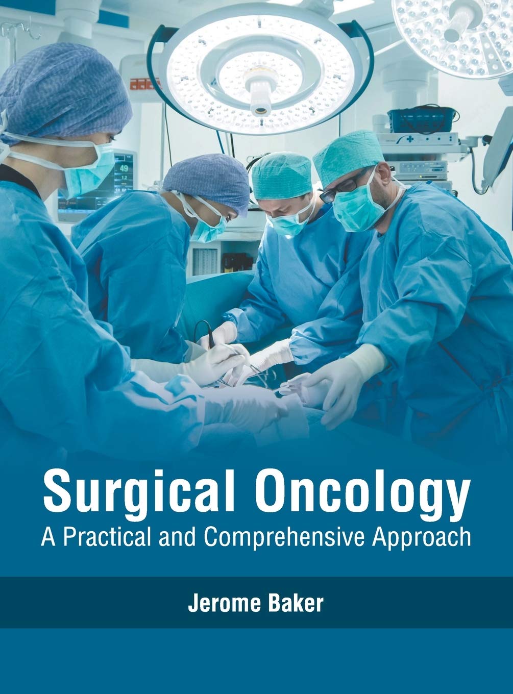 Buy Surgical Oncology: A Practical and Comprehensive Approach Book