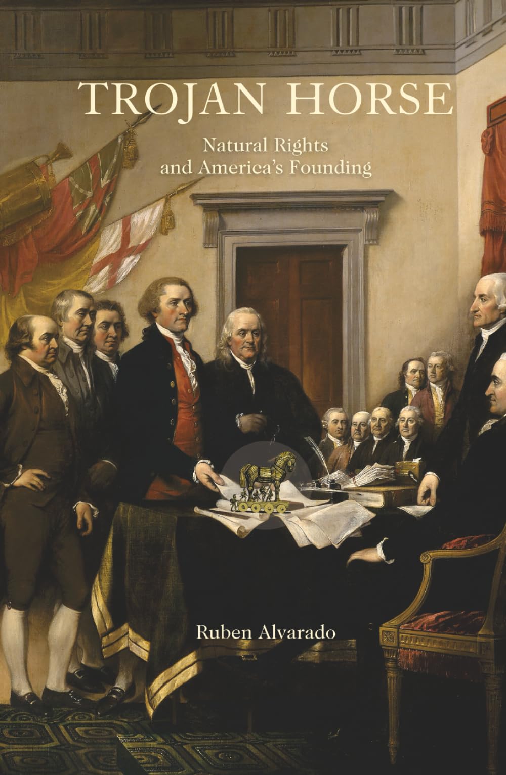 Trojan Horse: Natural Rights and America's Founding