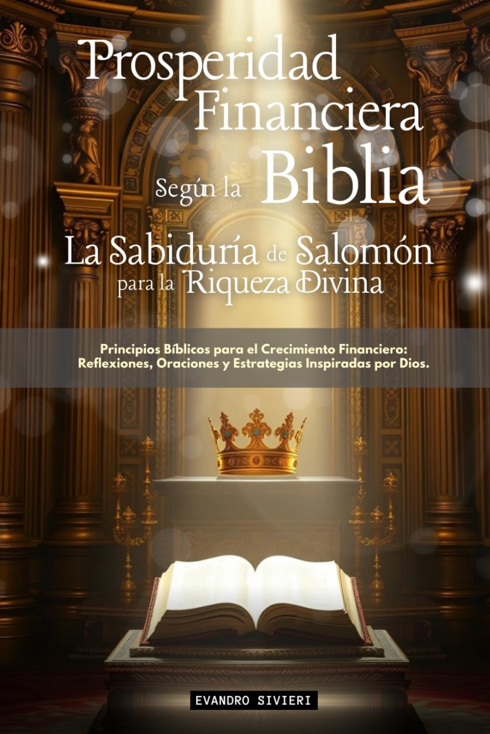 Prosperidad Financiera Según la Biblia: La Sabiduría de Salomón para la Riqueza Divina: Principios Bíblicos para el Crecimiento Financiero: ... Inspiradas por Dios (2- Serie Restauración)