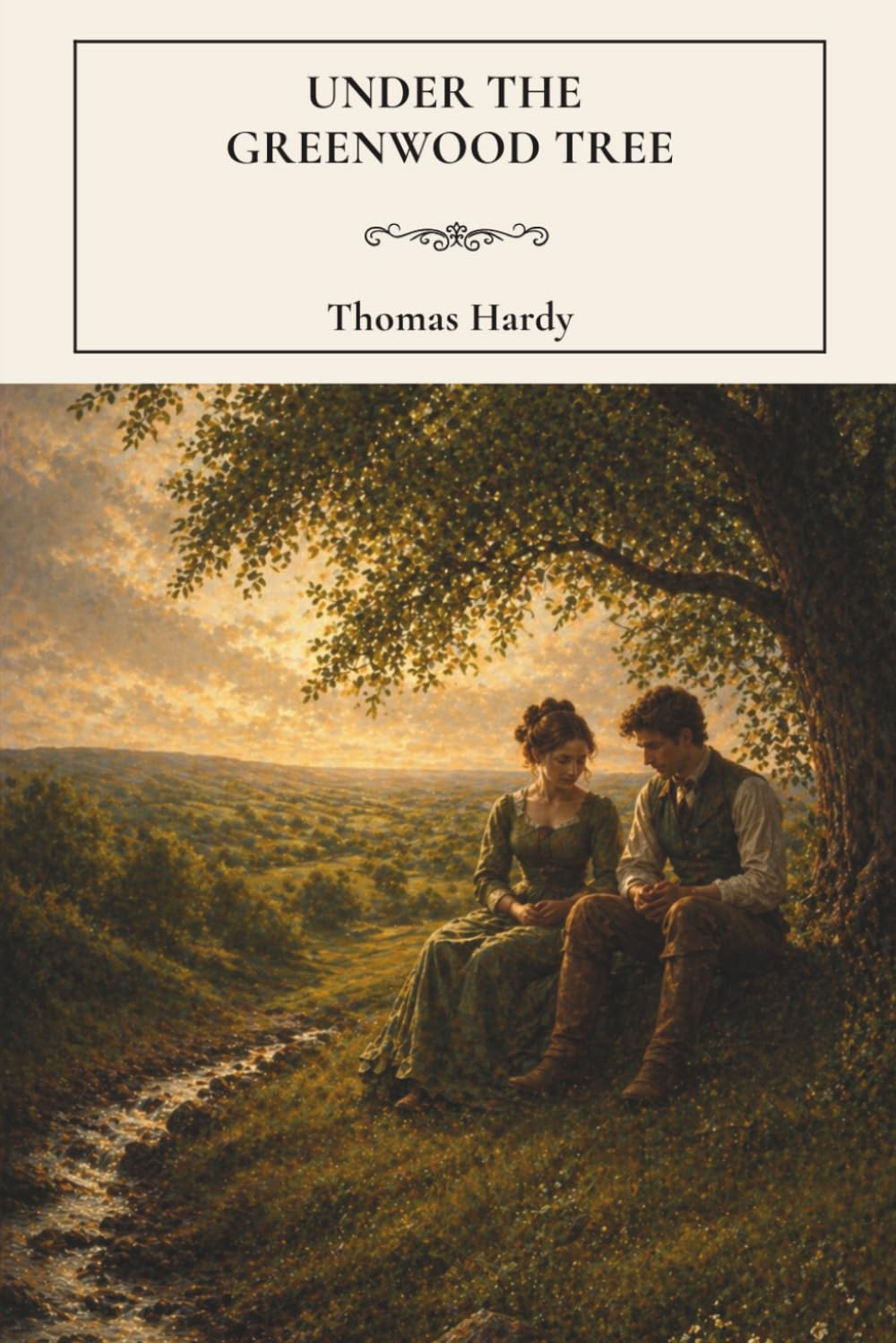 Under the Greenwood Tree: A Small-Town Rural Classic of Village Life and Romance