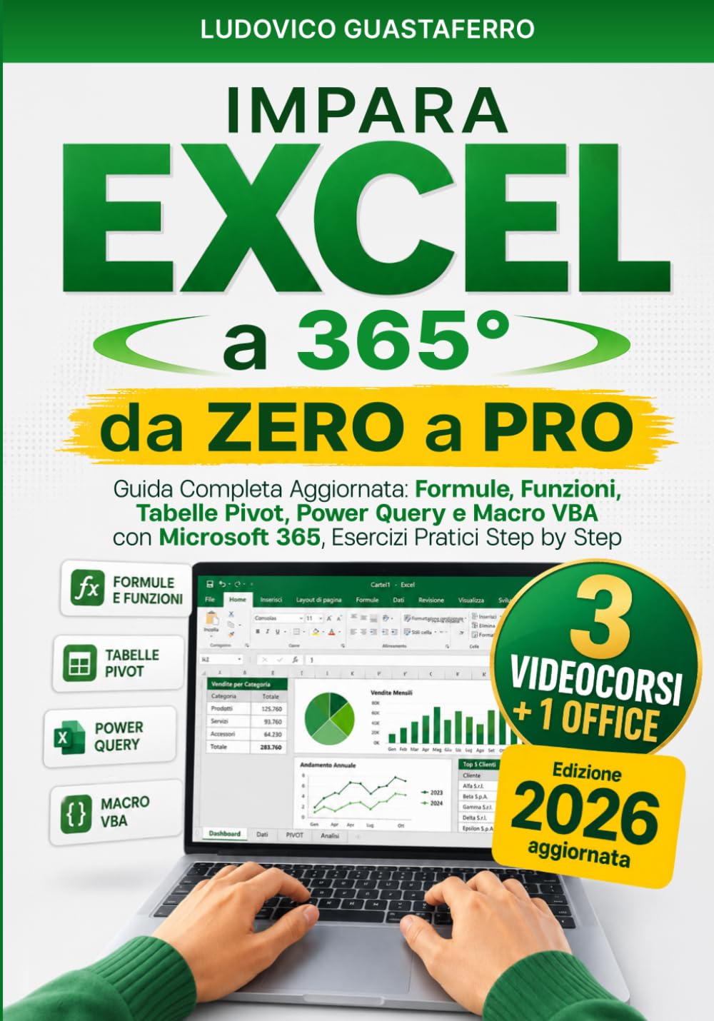 Impara Excel a 365° da Zero a Pro: Guida Completa Aggiornata: Formule, Funzioni, Tabelle Pivot, Power Query e Macro VBA — con Microsoft 365, Esercizi Pratici Step by Step