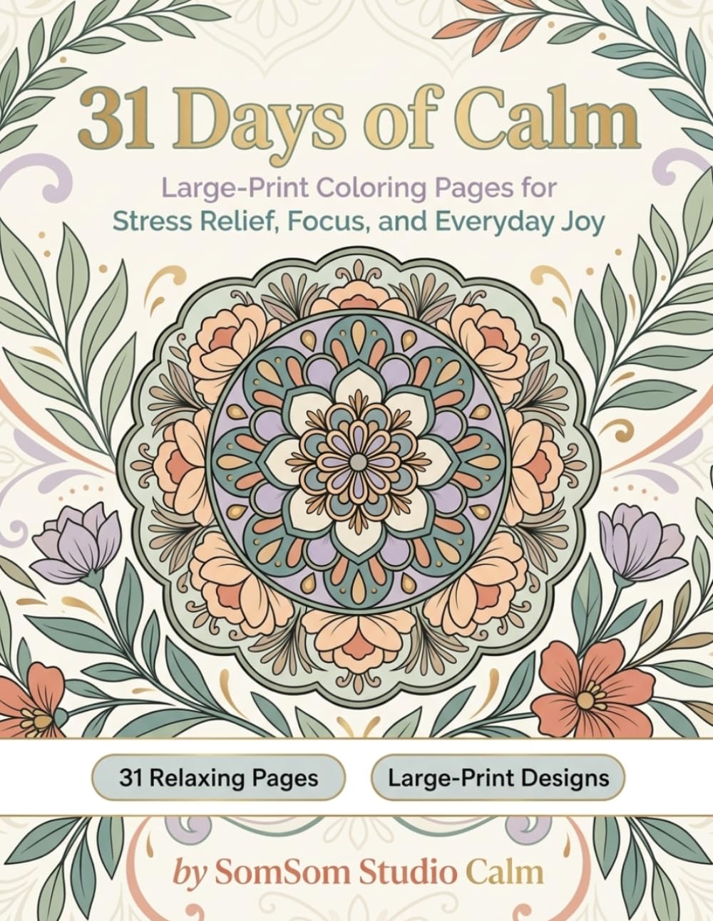 31 Days of Calm: Large-Print Coloring Pages for Stress Relief, Focus, and Everyday Joy