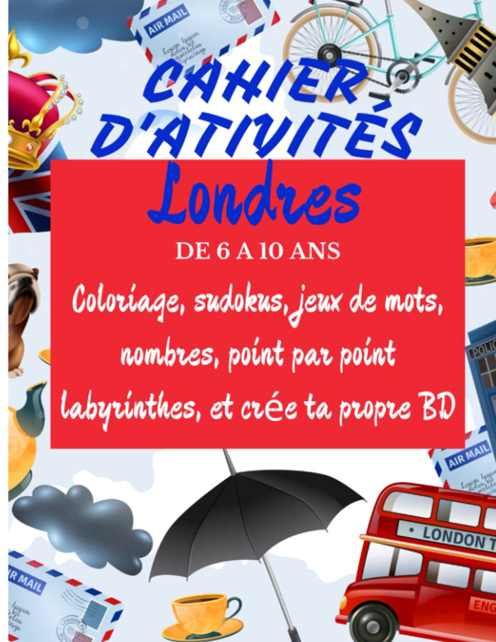 Carnet d'activités Londres: Enfant dès 6- 10 ans - Découvrir l'Angleterre en s'amusant - coloriage ,mots mêlés, mots correspondants, sudokus, labyrinthes - Découvrir Londres Grand format papier crème-
