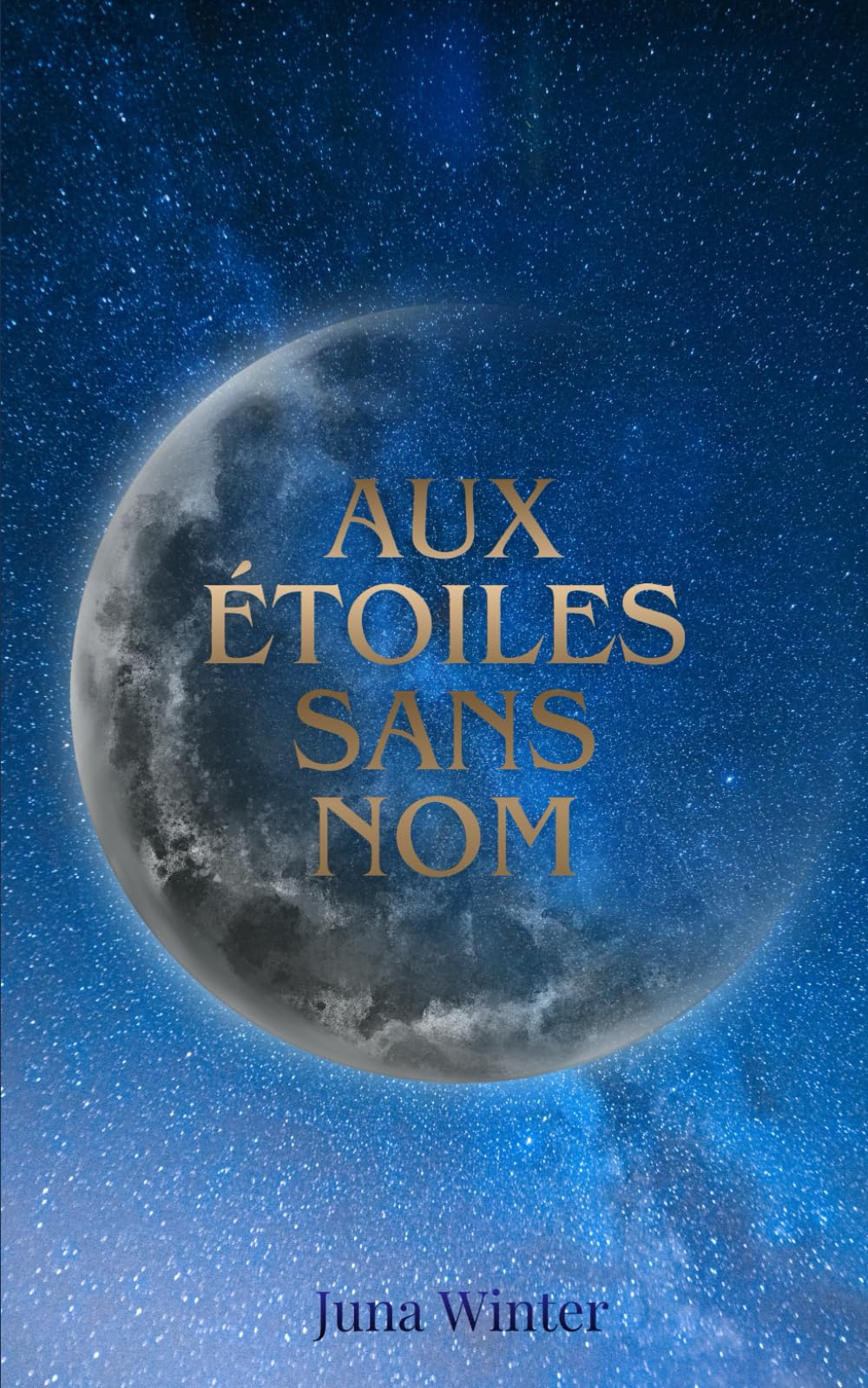 Aux étoiles sans nom: Poèmes sur l’amour, la solitude et les nuits silencieuses