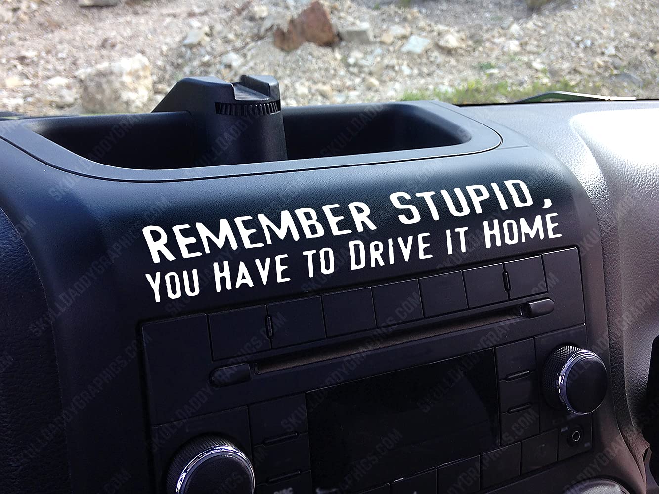 Skull Daddy Graphics Remember Stupid You Have to Drive This Home Funny Dash Stickter fits Jeep Wrangler JK JKU Decals (White)