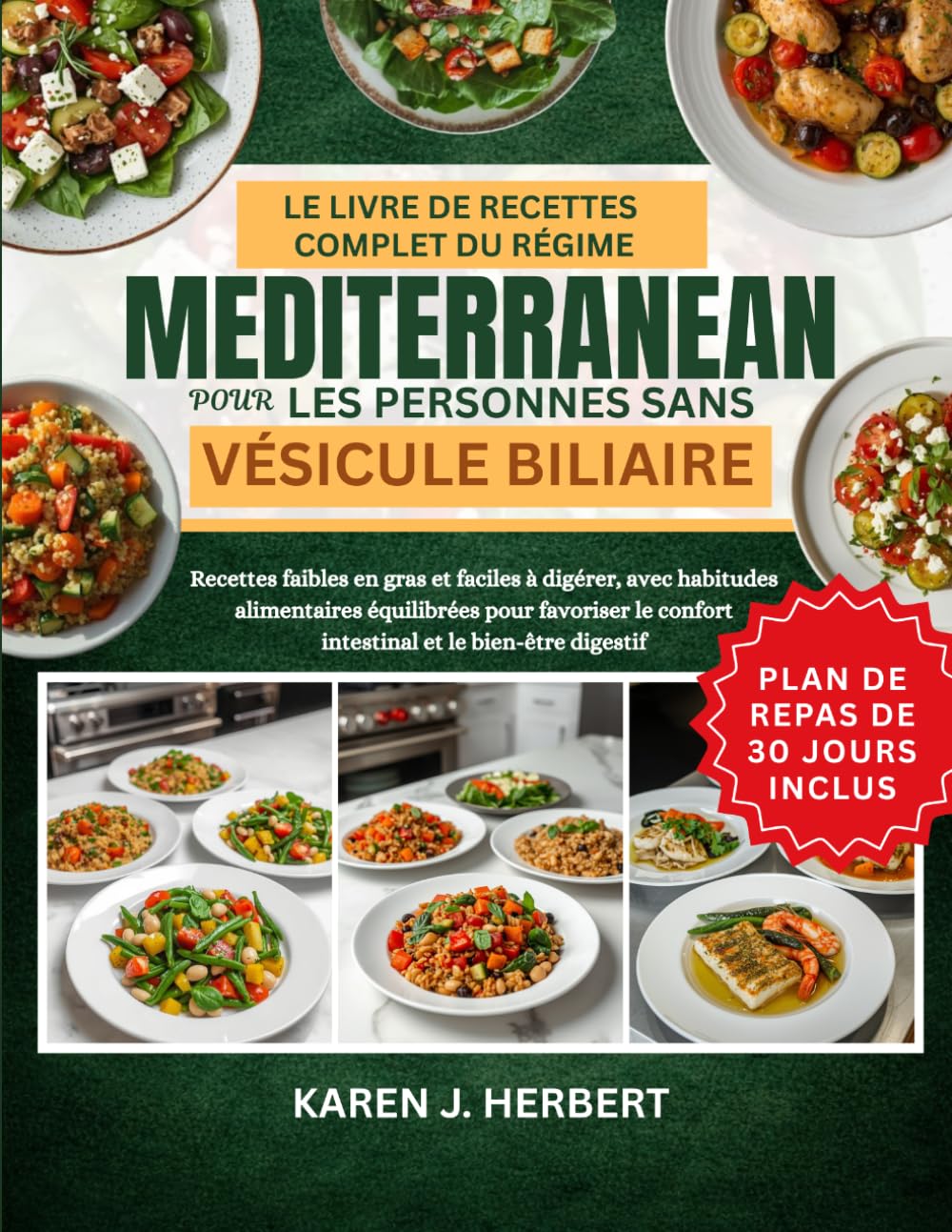 LE LIVRE DE RECETTES COMPLET DU RÉGIME MÉDITERRANÉEN POUR LES PERSONNES SANS VÉSICULE BILIAIRE: Recettes faibles en gras et faciles à digérer, avec ... confort intestinal et le bien-être digestif