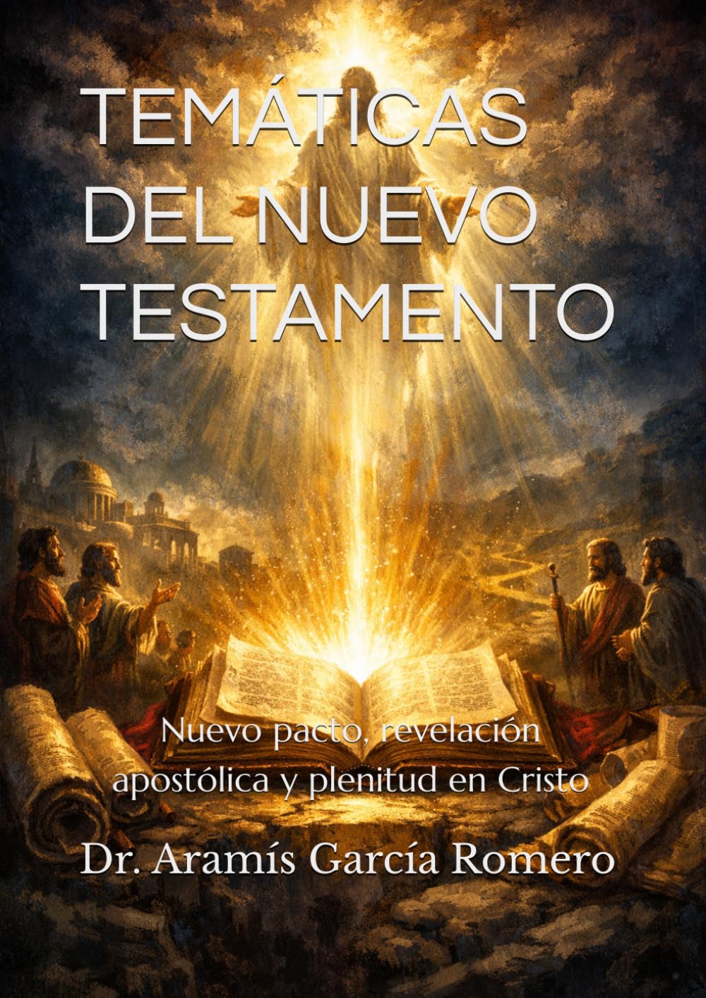 TEMÁTICAS DEL NUEVO TESTAMENTO: Nuevo pacto, revelación apostólica y plenitud en Cristo