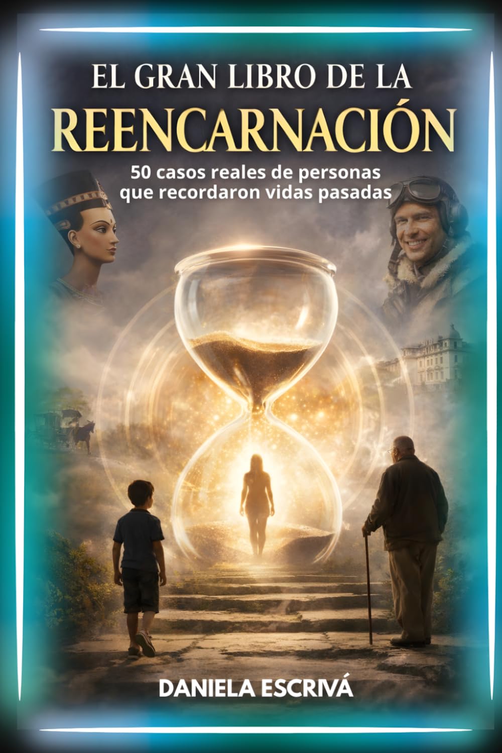 El Gran Libro de la reencarnación: 50 casos reales de personas que recordaron vidas pasadas