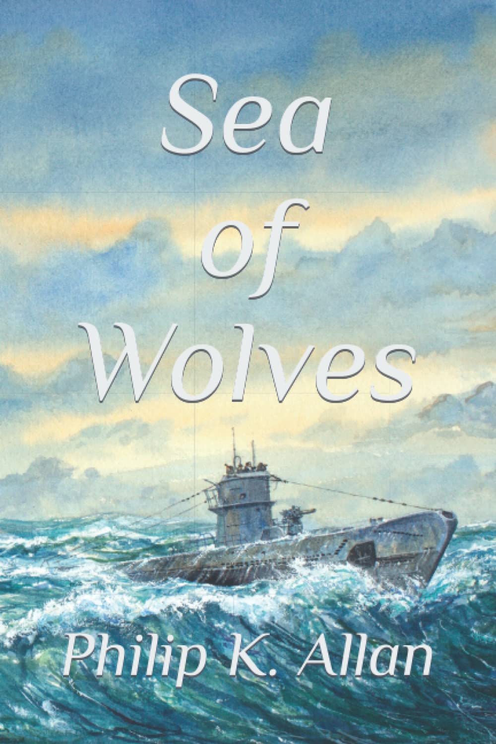 Sea of Wolves: 1 (The Wolves WW2 Series)