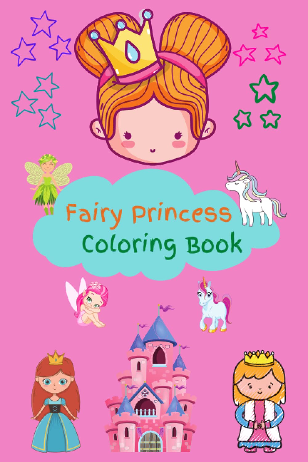 Small fairy princess coloring book: Coloring book with princesses, unicorns, rainbows