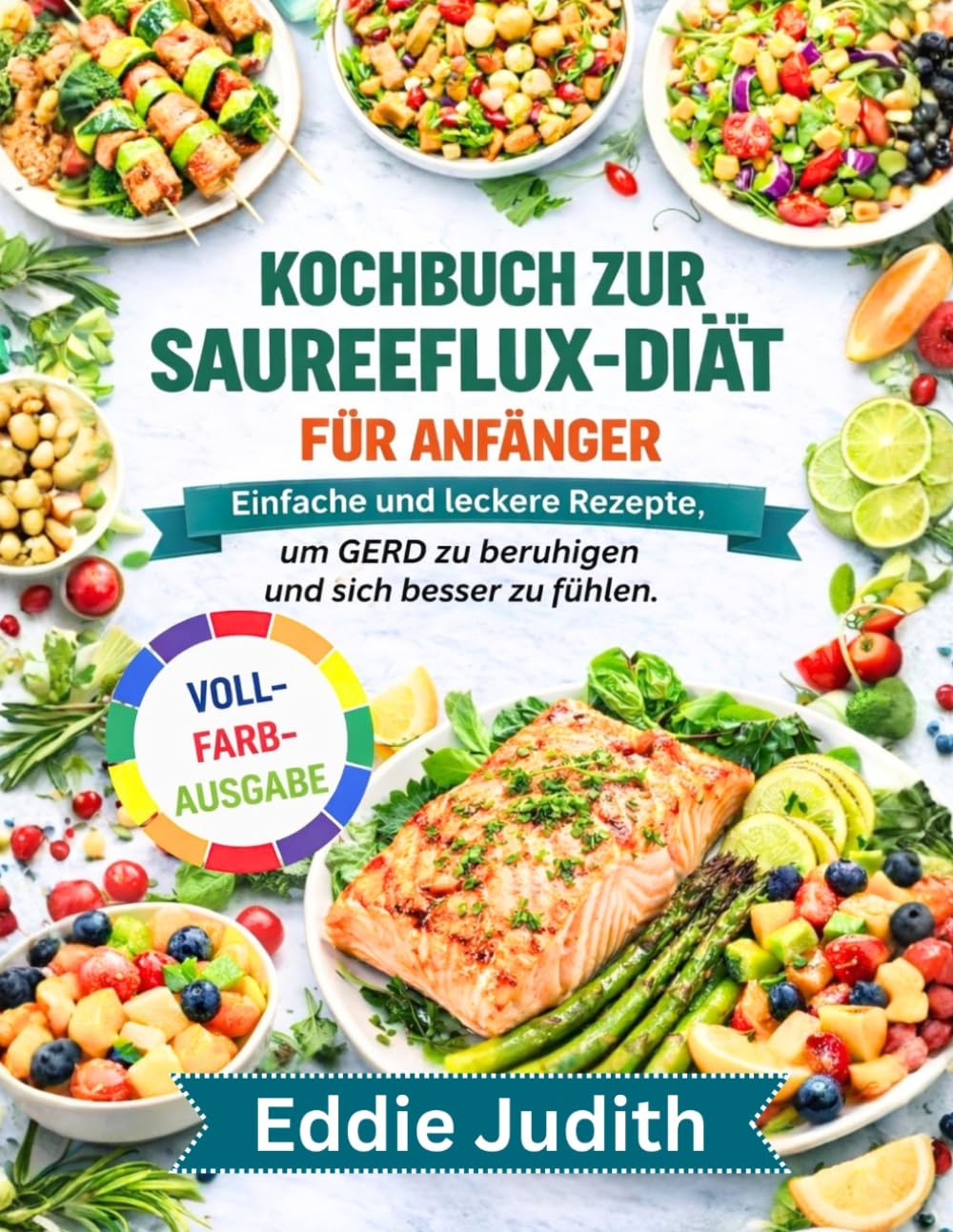 KOCHBUCH ZUR SAURREFLUX-DIÄT FÜR ANFÄNGER: Einfache und leckere Rezepte, um GERD zu beruhigen und sich besser zu fühlen.