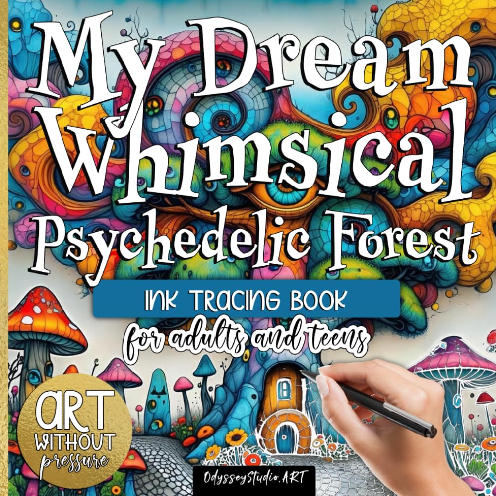 My Dream Whimsical Psychedelic Forest – Ink Tracing Book for Adults and Teens - Art Without Pressure: Reverse Coloring Book with Artistic Doodles. Relaxing Tracing Book