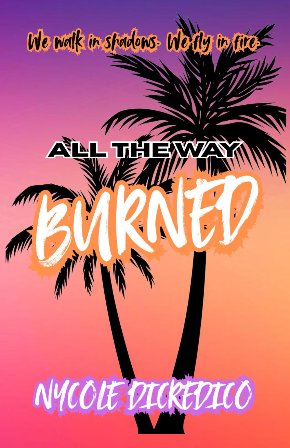 ALL THE WAY BURNED
