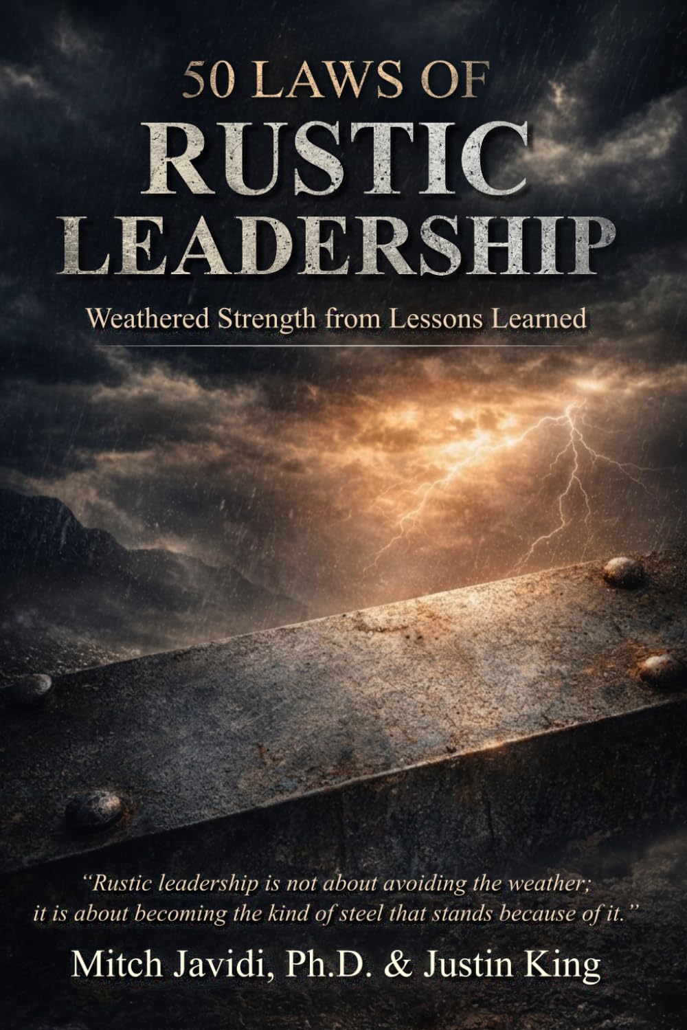 50 Laws of Rustic Leadership: Weathered Strength From Lessons Learned (GREAT TO MAGNUS Series)