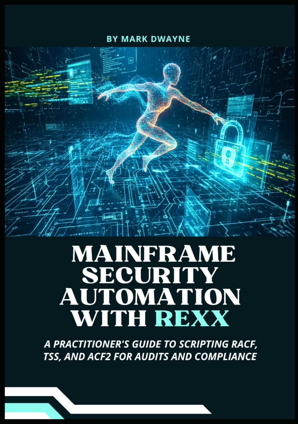 Mainframe Security Automation with Rexx: A Practitioner's Guide to Scripting RACF, TSS, and ACF2 for Audits and Compliance