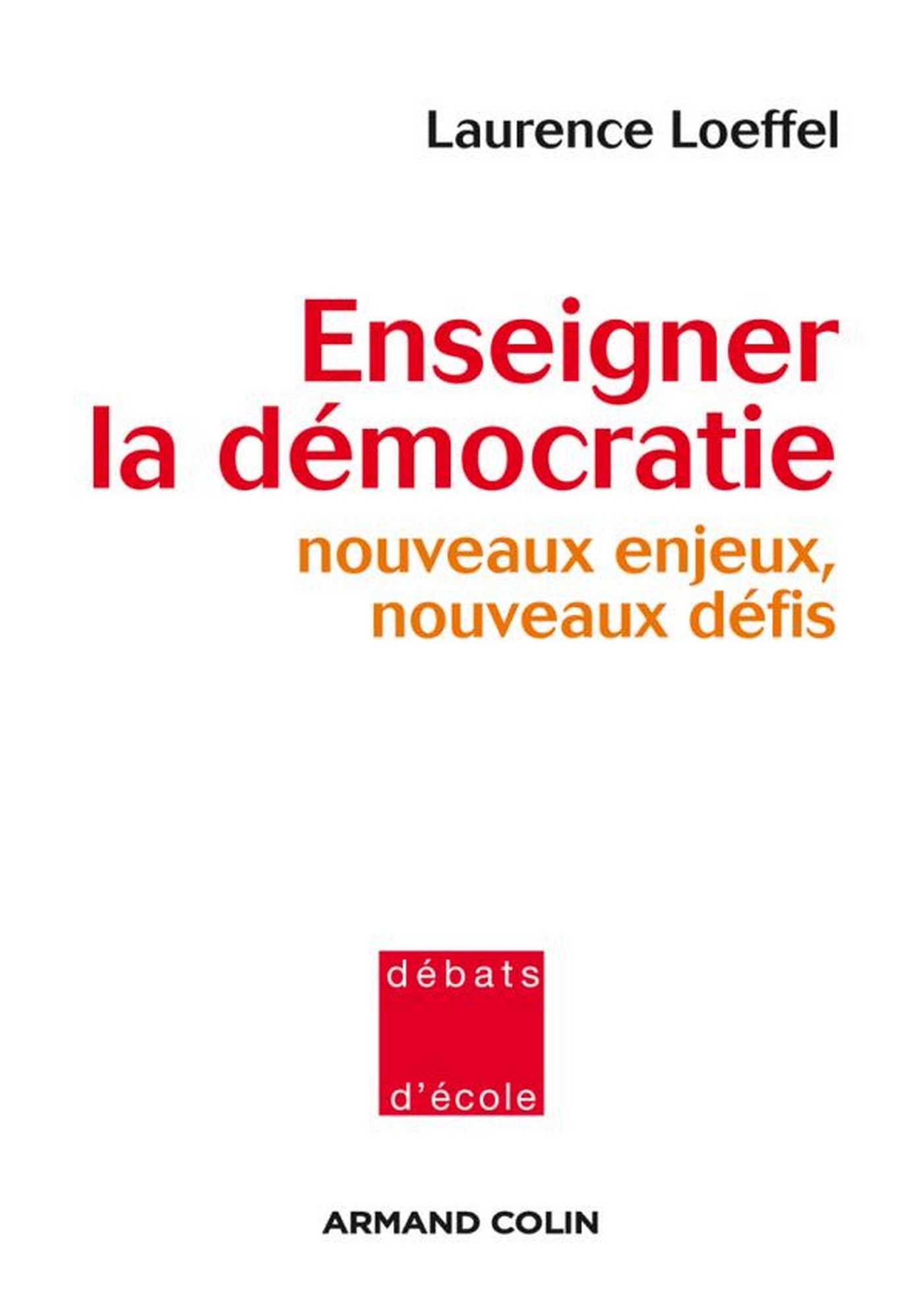 Enseigner la démocratie: Nouveaux défis, nouveaux enjeux (Débats d'école) (French Edition)