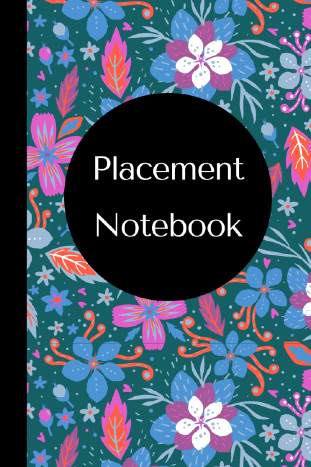 Placement Notebook: A Must Have for Students and Health Care Professionals, Includes Reflection Pages, 120 Lined Pages, 6x9