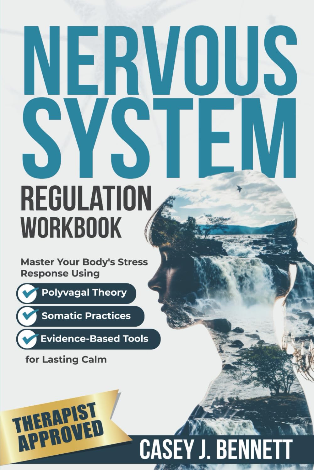 Nervous System Regulation Workbook: Master Your Body's Stress Response Using Polyvagal Theory, Somatic Practices, and Evidence-Based Tools for Lasting Calm