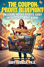 The Coupon Profit Blueprint: Unlocking Hidden Profits Every Entrepreneur Must Know