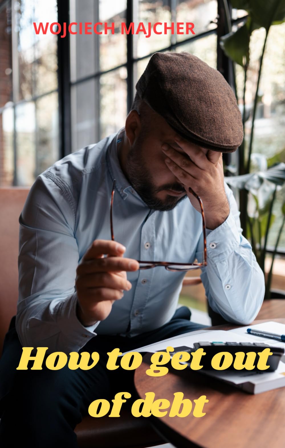 HOW TO GET OUT OF DEBT: step by step guide to getting out of debt