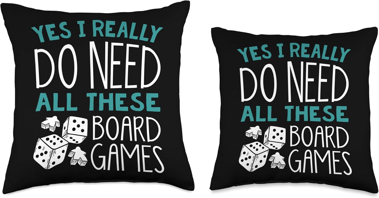 Yes I Really Do Need All These Board Games Throw Pillow