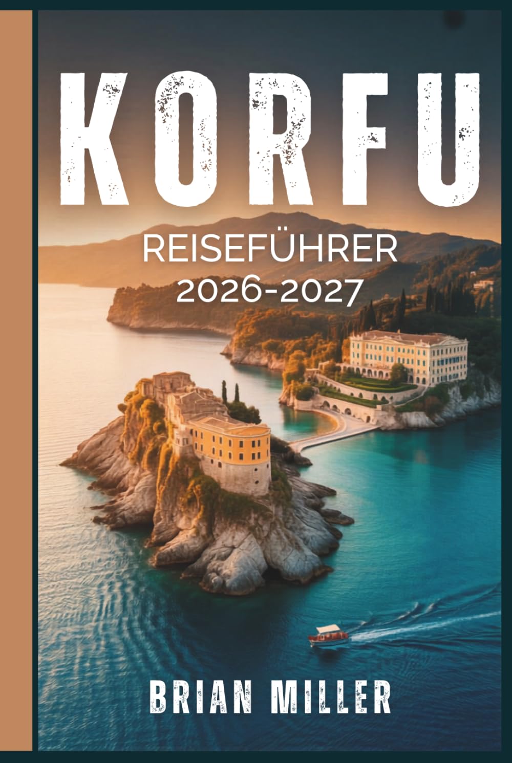 Korfu Reiseführer 2026–2027: Entdecken Sie Korfus beste Strände, versteckte Schätze, lokale Küche, Reiserouten und Insider-Tipps für die griechische Insel