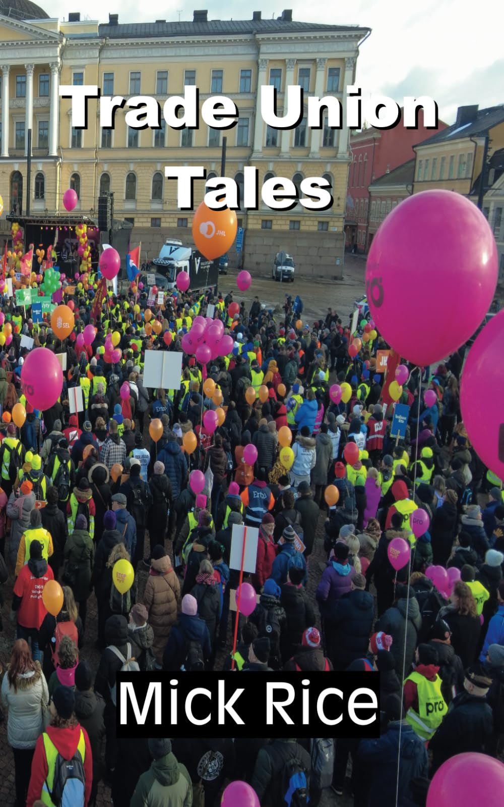 TRADE UNION TALES: Stories from an old trades unionist