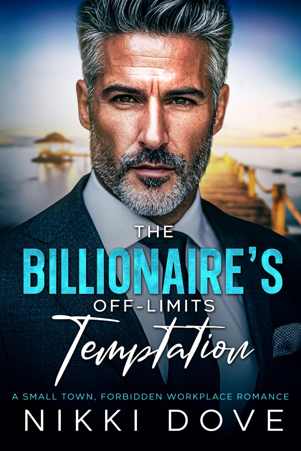 The Billionaire's Off-Limits Temptation: A Small Town, Forbidden Workplace Romance (The Billionaires of Lakeview Harbor)