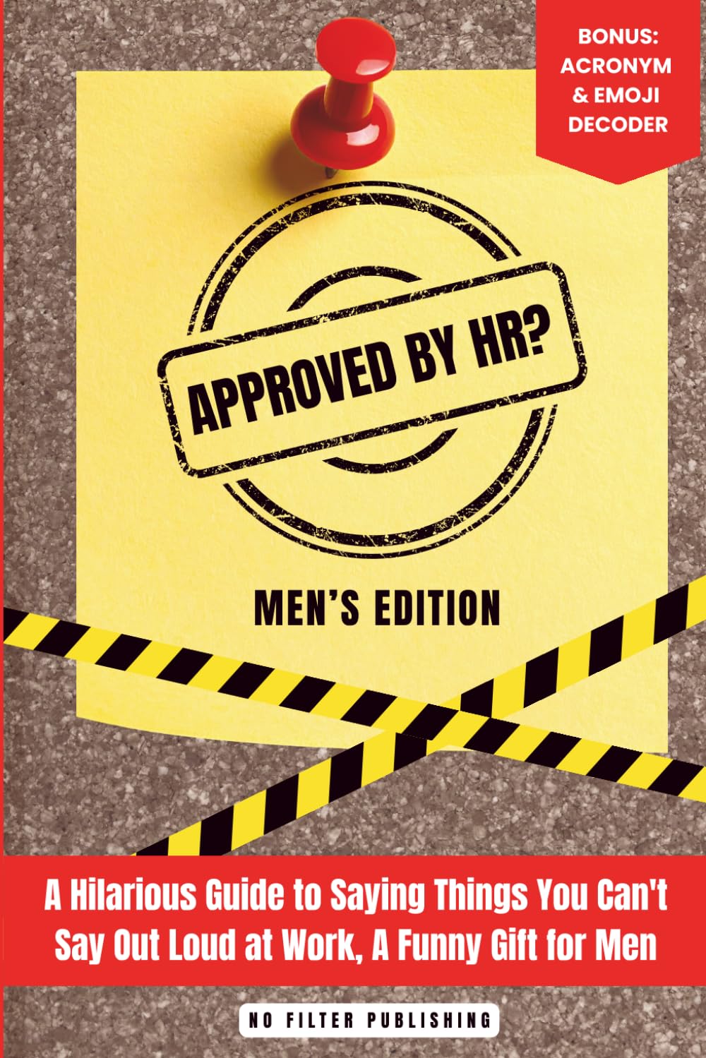 Approved by HR: A Hilarious Guide to Saying Things You Can't Say Out Loud at Work, A Funny Gift for Men (The Approved by HR? Series)