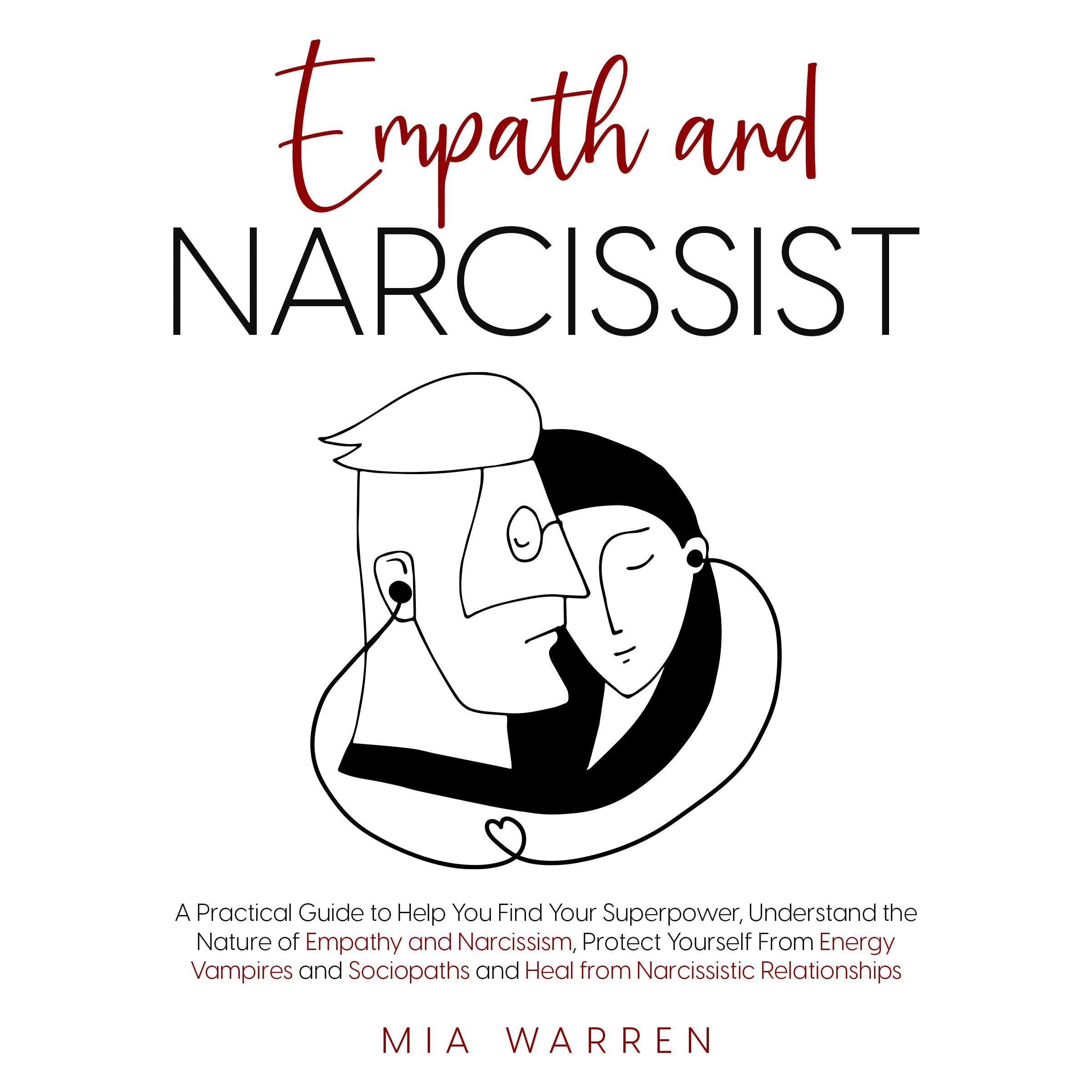 Empath and Narcissist: A Practical Guide to Understand the Nature of Empathy and Narcissism, Protect Yourself from Energy Vampires and Sociopaths and Heal from Narcissistic Relationships