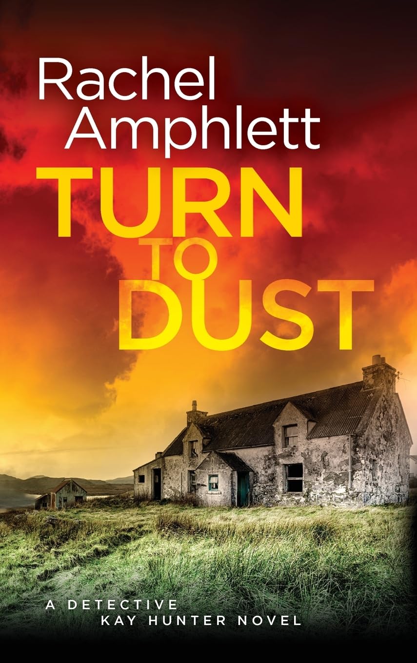 Turn to Dust: A chilling crime thriller (Detective Kay Hunter, 9): A Detective Kay Hunter murder mystery