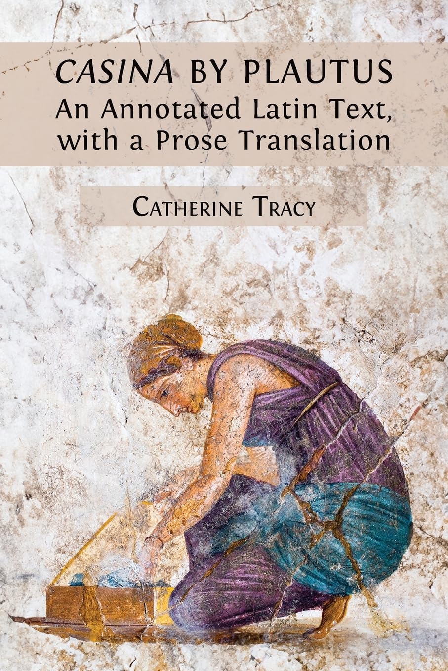 'Casina' by Plautus: An Annotated Latin Text, with a Prose Translation
