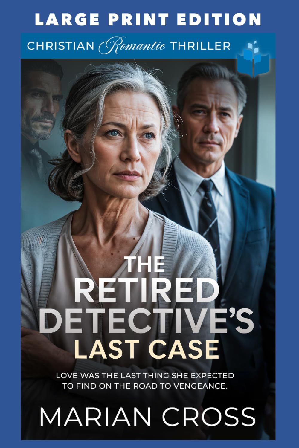 The Retired Detective’s Last Case: LARGE PRINT EDITION: 1 (Grace And Redemption LARGE PRINT)
