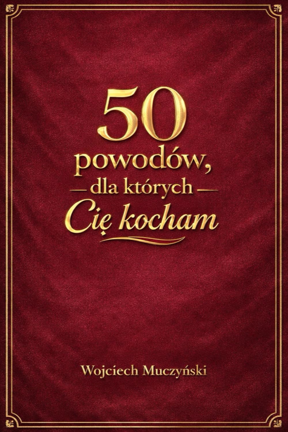 50 powodów, dla których Cię kocham: Książka do wypełnienia – romantyczny, osobisty prezent dla niej na rocznicę, walentynki lub Dzień Kobiet