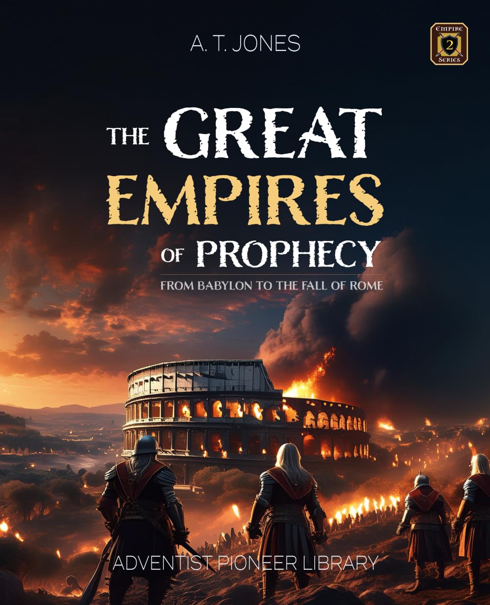 The Great Empires of Prophecy: From Babylon to the Fall of Rome