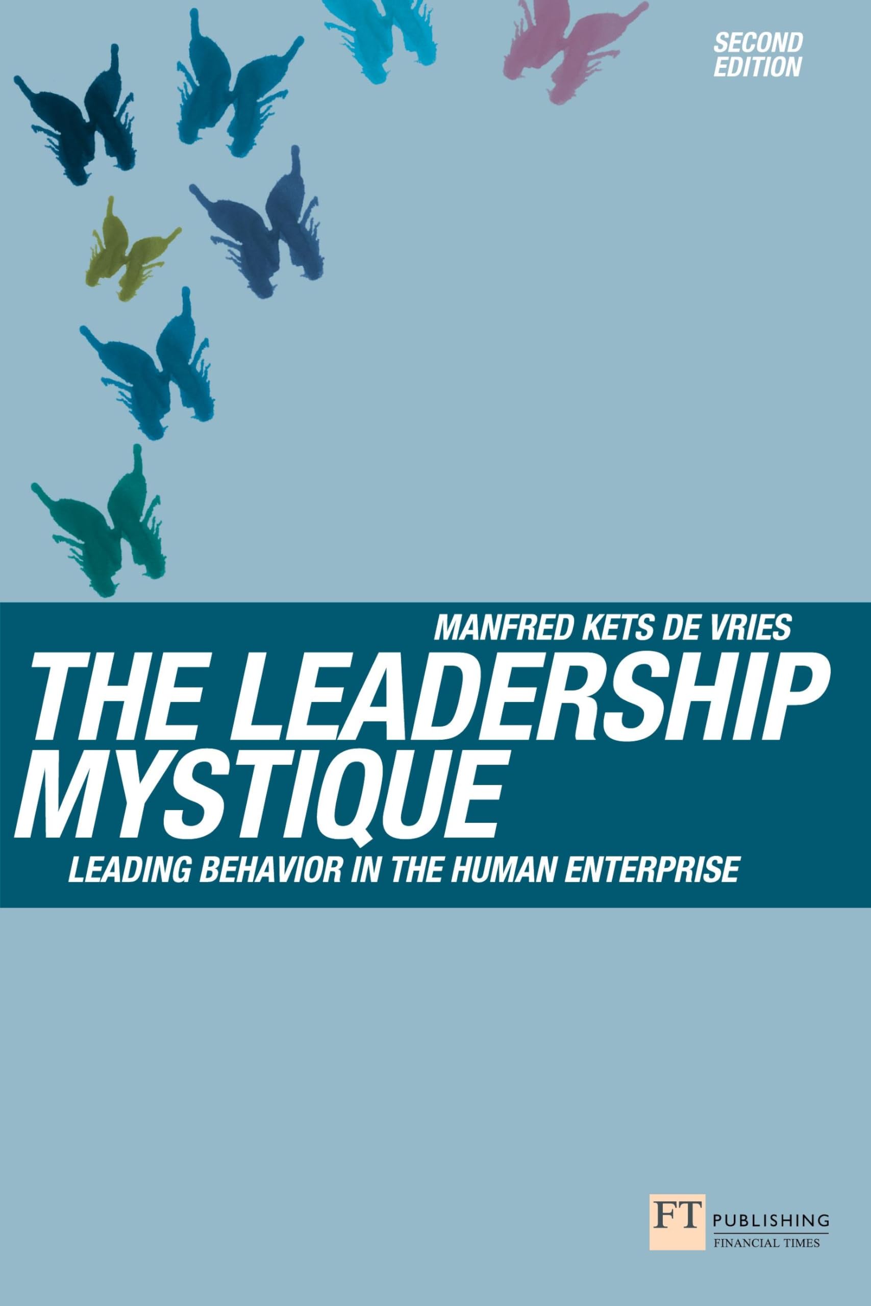 Financial Times Ser.: Leadership Mystique by Manfred Kets De Vries (2009, ...