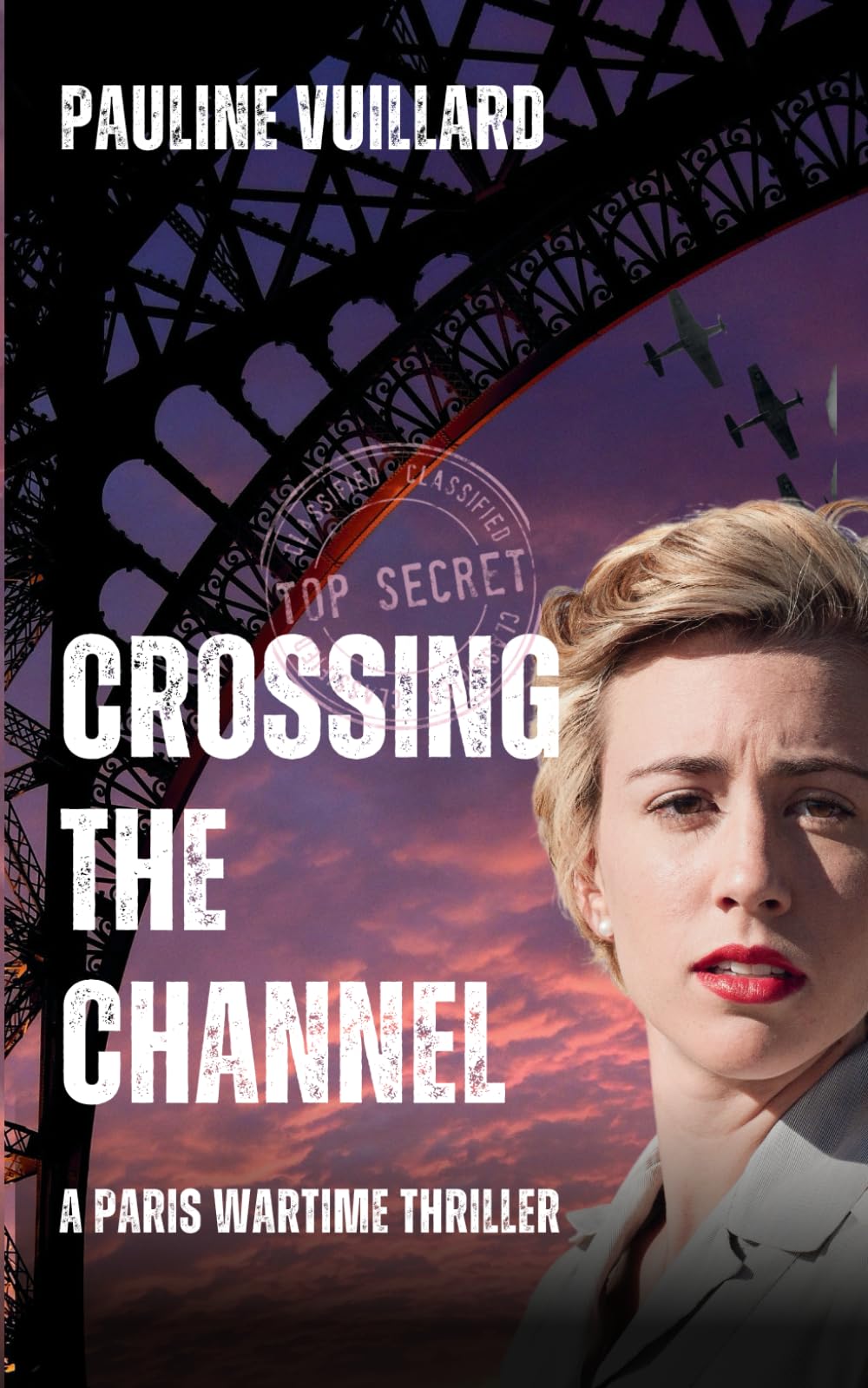 Crossing the Channel: A Paris WW2 spy thriller and an emotional historical romance